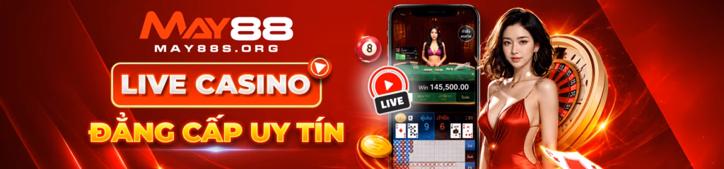 MAY88 live casino dang cap uy tin